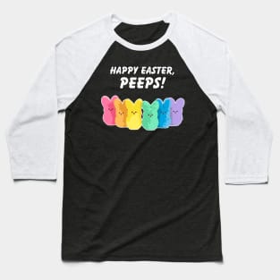 Happy Easter, Peeps! Baseball T-Shirt